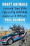 Draft Animals: Living the Pro Cycling Dream (Once in a While) Draft Animals: Living the Pro Cycling Dream (Once in a While)