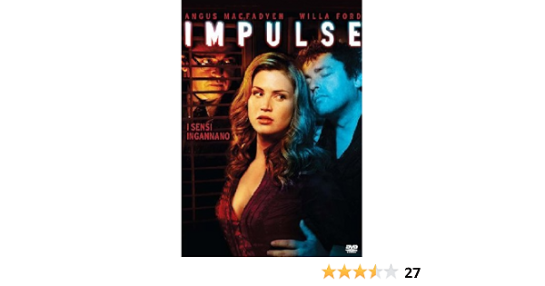 Impulse Amazon Ca Angus Macfadyen Willa Ford Charles T Kanganis Movies Tv Shows