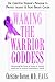 Waking the Warrior Goddess: Dr. Christine Horner's Program to Protect Against & Fight Breast Cancer