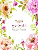 My Crochet Project Journal: My 90 Crochet Project Journal Notebook. To Keep Tracking and Records Your Patterns, Designs, Crochet Stitches, Projects, ... Designs Project Stitch Hooker) (Volume 4) by Sara Blank Book
