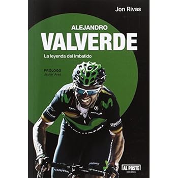 Alejandro Valverde: La leyenda del imbatido Alejandro Valverde: La leyenda del imbatido