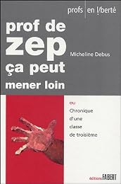 Prof de ZEP, ça peut mener loin ou Chronique d'une classe de troisième
