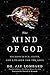 The Mind of God: Neuroscience, Faith, and a Search for the Soul
