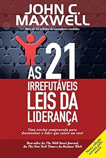 Livro As 21 irrefutáveis leis da liderança: Uma receita comprovada para desenvolver o líder que existe em você