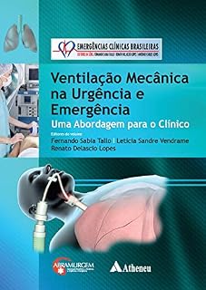 Livro Ventilação Mecânica na Urgência e Emergência: Abordagem para o Clínico (Série Emergências Clínicas Brasileiras)