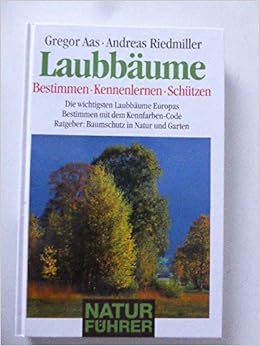 Laubbaume Bestimmen Kennenlernen Schutzen Naturfuhrer Amazon De Gregor Aas Andreas Riedmiller Bucher