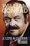 William Conrad: A Life & Career by 