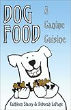 Dog Food: A Canine Cuisine by