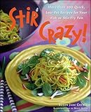 Stir Crazy! : More than 100 Quick, Low-Fat Recipes for Your Wok or Stir-Fry Pan by Susan Jane Cheney, Nava Atlas