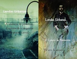 Livro Lendas Urbanas... O Louco da Natureza (Lendas Urbanas I... O Louco da Natureza Livro 1)
