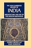 Architecture and Art of the Deccan Sultanates (The New Cambridge History of India) by George Michell, Mark Zebrowski
