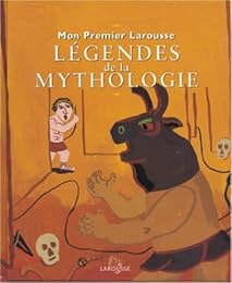 Mon premier Larousse des légendes de la mythologie
