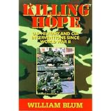 Killing Hope: U. S. Military and CIA Interventions Since World War II