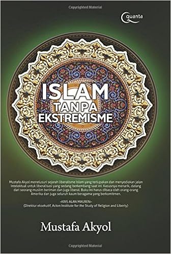 Islam Tanpa Ekstremisme Indonesian Edition Akyol Mustafa 9786020244846 Amazon Com Books