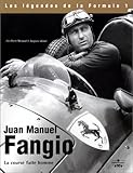 Juan Manuel Fangio : La Course faite homme by