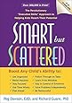 Smart but Scattered: The Revolutionary "Executive Skills" Approach to Helping Kids Reach Their Potential