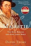 Majestie: The King Behind the King James Bible