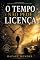 Livro O TEMPO NÃO PEDE LICENÇA: A VIDA NÃO ESPERA