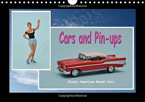 Cars and Pin-Ups - Classic American Model Cars / UK-Version: Models of Legendary American Cars and Pin-Up Style Figurines (Calvendo Hobbies)