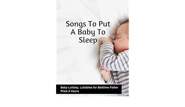 lullaby 2 hours long baby bedtime music fisher price