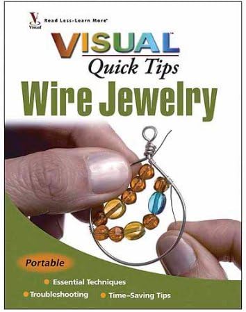 Wiley Publishing Visual Quick Tips Wire Jewelry