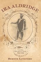 Ira Aldridge: Performing Shakespeare in Europe; 1852-1855: 3 (Rochester Studies in African History and the Diaspora)