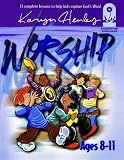 Worship: The Foundation for Loving God (Foundations Curriculum) by Karyn Henley, Brian Fowler