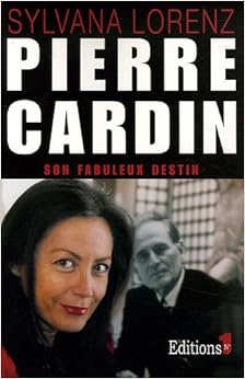 Pierre Cardin : Son fabuleux destin, by Sylvana Lorenz