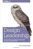 Design Leadership: How Top Design Leaders Build and Grow Successful Organizations
