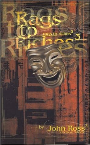 Rags To Riches To Rags To Riches A True Story Of A Man Who Lost What He Found Then Found What He Had Lost And More Ross John Osborne Steve 9781879868007 Amazon Com