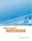 Microsoft Access : Practice and Exercises, Solosky, Stephen C., 0787298360