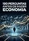 Livro 100 Perguntas Antes de Fazer Economia: Carreira, Formação Acadêmica e as Realidades do Mercado de Trabalho