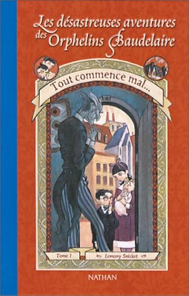 Tout Commence Mal The Bad Beginning Les Desastreuses Aventures Des Orphelins Baudelaire A Series Of Unfortunate Events French Edition Snicket Lemony Helquist Brett Vassallo Rose Marie 9782092823538 Amazon Com Books