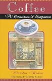 Coffee : A Connoisseur's Companion by 