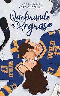 Livro Quebrando as Regras: Série Wild University: new adult, romance hoquei, romance universitário, hot, jovem adulto, slow burn, fake dating, namoro falso, forced proximity, sport romance, college romance