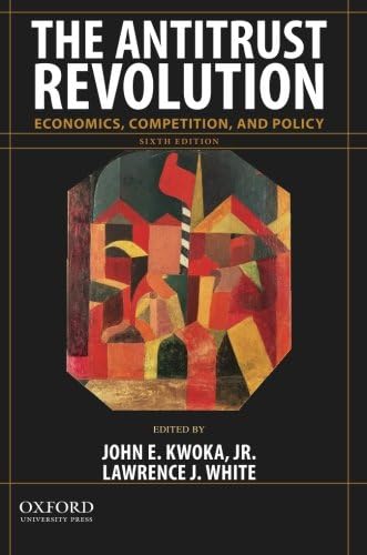 The Antitrust Revolution: Economics, Competition, and Policy