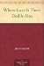 Where Love Is There God Is Also by 
