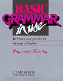 Basic Grammar in Use: Reference and Practice for Students of English