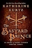 The Bastard Prince (The Heirs of Saint Camber Book 3) by Katherine Kurtz