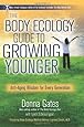 The Body Ecology Guide To Growing Younger: Anti-Aging Wisdom for Every Generation