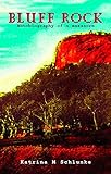 Bluff Rock by Katrina Schlunke