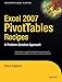 Excel 2007 PivotTables Recipes: A Problem-Solution Approach (Expert's Voice in .Net) by Debra Dalgleish