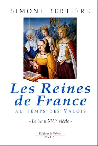 Download Les Reines de France au temps des Valois, tome 1 : Le beau XVIe siècle PDF