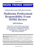 Rigos Primer Series Multistate Professional Responsibility Exam MPRE Review: 2015 Edition