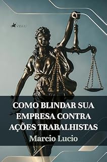 Livro Como Blindar Sua Empresa contra Ações trabalhistas