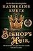 The Bishop's Heir (The Histories of King Kelson Book 1) by Katherine Kurtz