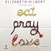 Eat, Pray, Love: One Woman's Search for Everything Across Italy, India, and Indonesia by