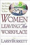 Women Leaving the Workplace by Larry Burkett
