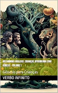 Livro Historinhas Bíblicas: Crianças Aprendendo com Gênesis - Volume 1: Gênesis para Crianças (Historinhas Bíblicas para crianças: De Gênesis a Apocalipse)