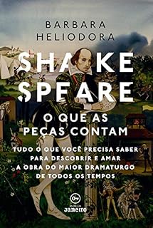 Livro Shakespeare: o que as peças contam: Tudo o que você precisa saber para descobrir e amar a obra do maior dramaturgo de todos os tempos